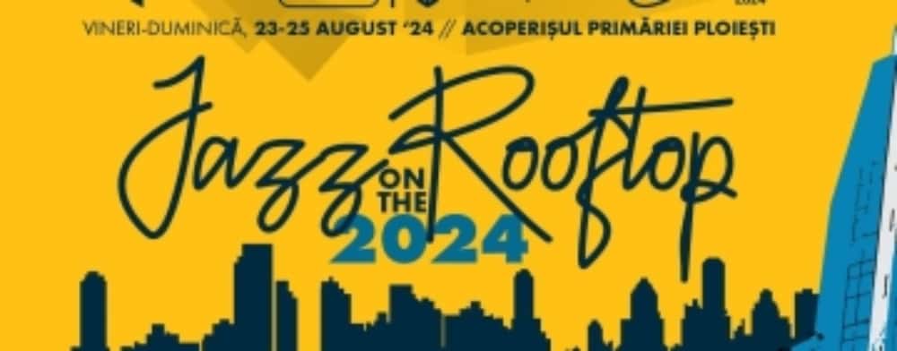 Jazz on the Rooftop, din nou pe acoperișul Primăriei Ploiești, în weekend. Festivalul a ajuns la a șaptea ediție