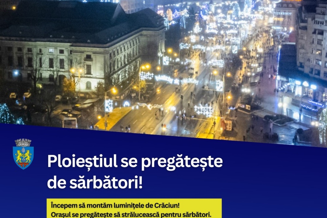 Încep pregătirile pentru Sărbătorile de Iarnă, la Ploiești! Unde vor fi instalate luminițele de Crăciun și cât vor costa