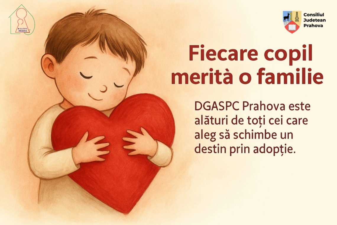 Adopția – când un drum al destinului se transformă în drumul spre acasă. DGASPC Prahova: „Fiecare copil are dreptul la o familie care să-l aștepte”