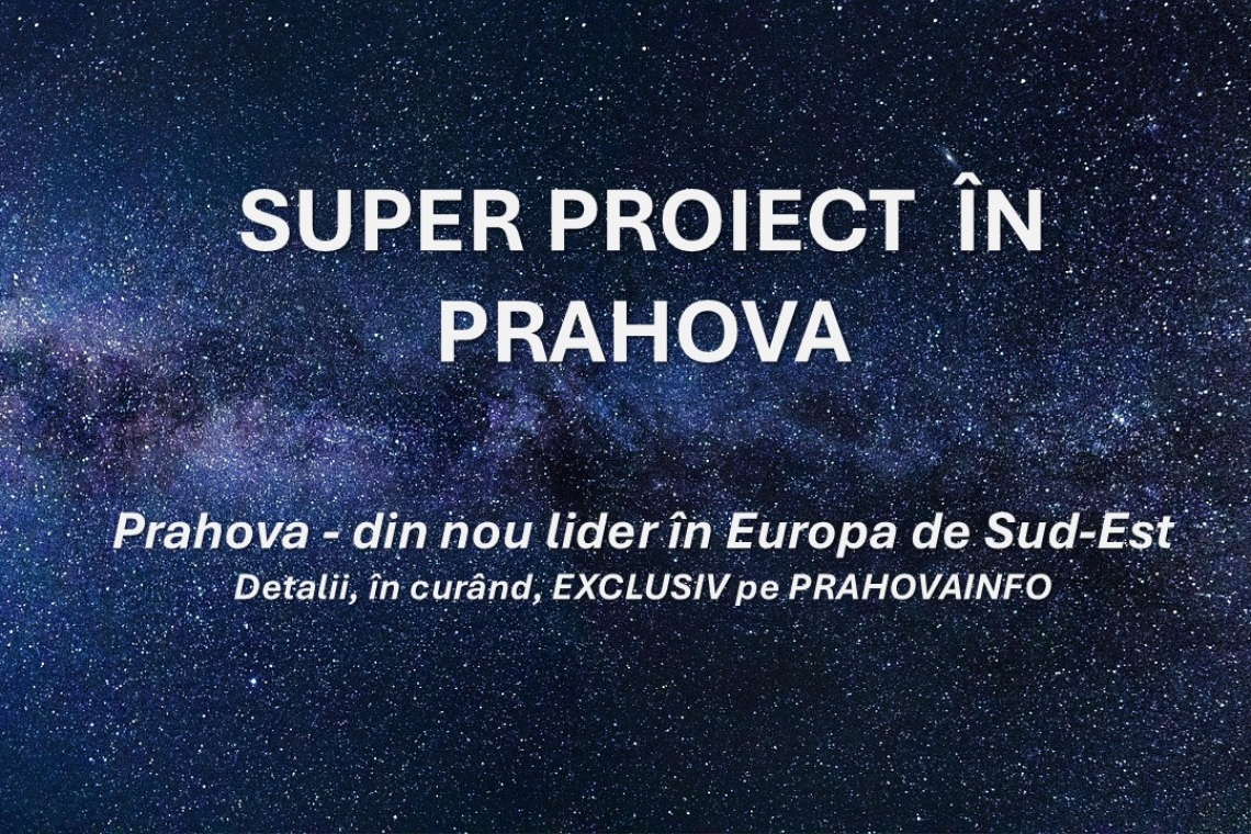 Prahova, scena unui proiect spectaculos!
