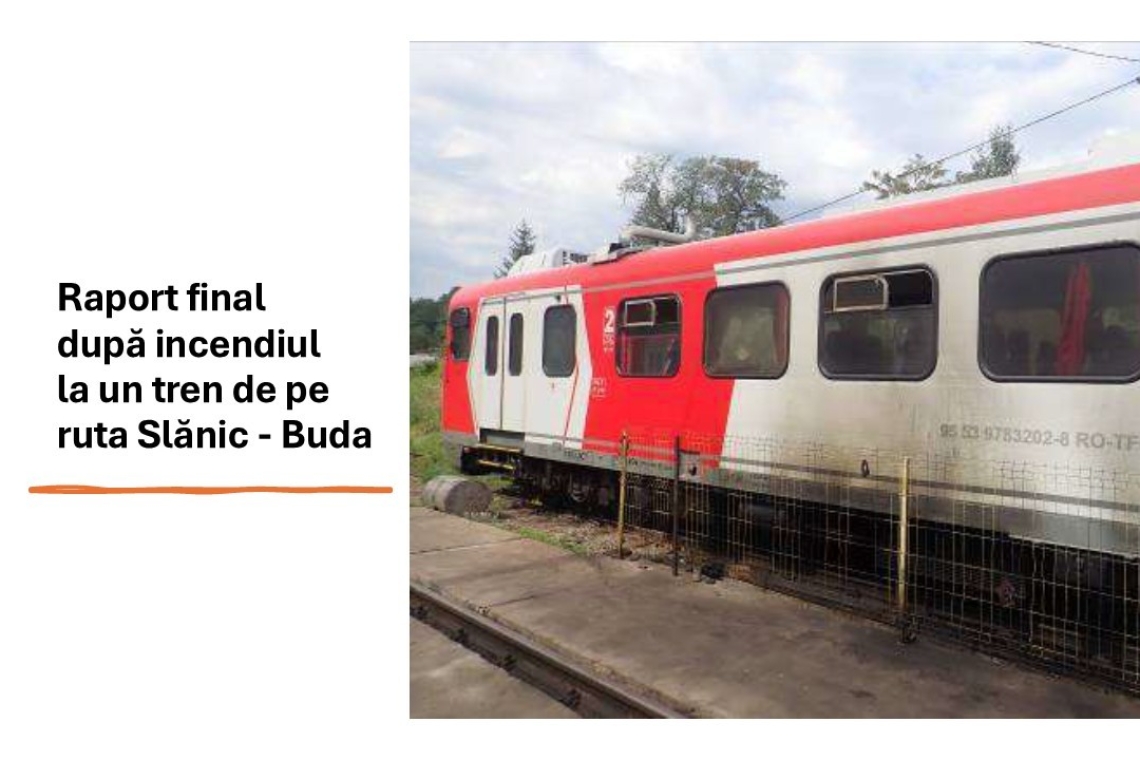 Raport final AGIFER privind incendiul izbucnit, vara trecută, la un tren de călători, pe ruta Slănic – Ploiești