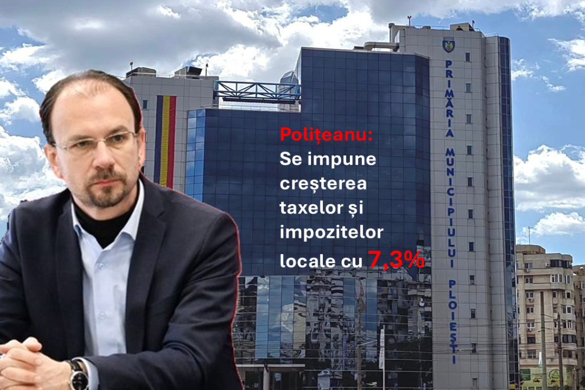 Primarul Polițeanu crede că ”se impune” creșterea impozitelor locale cu 7,3% în anul 2027